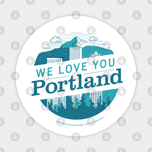 We Love You Portland Magnet by BurchCreativeDesign